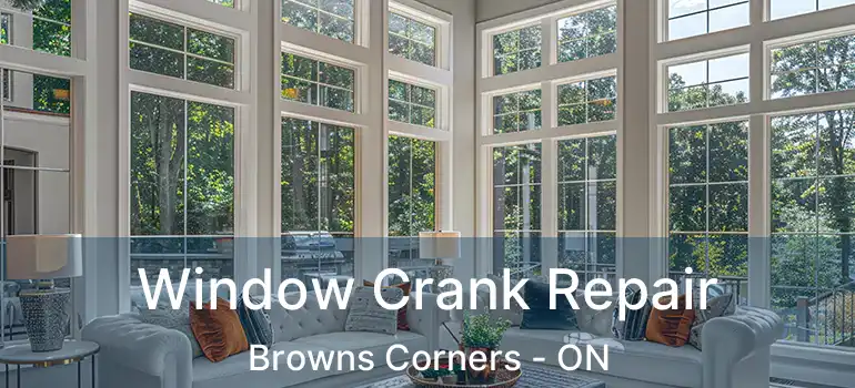 Window Crank Repair Browns Corners - ON
