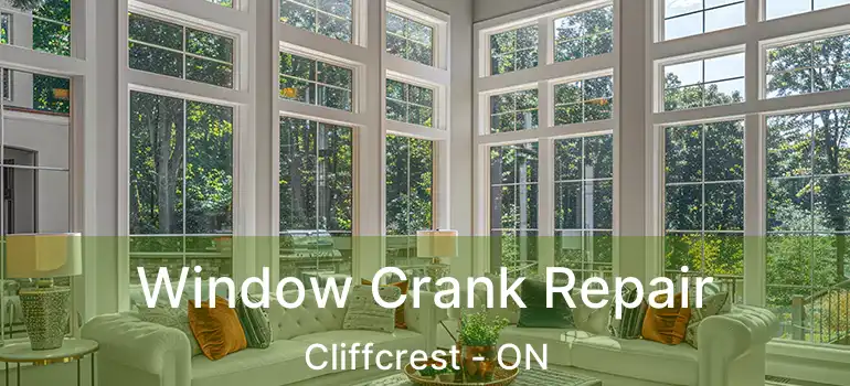  Window Crank Repair Cliffcrest - ON