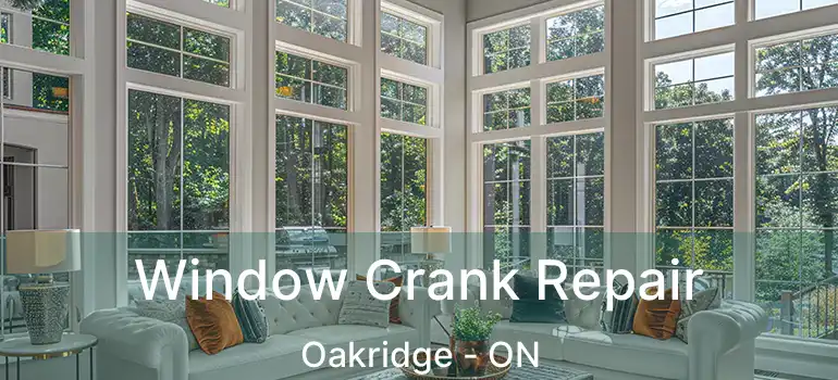  Window Crank Repair Oakridge - ON
