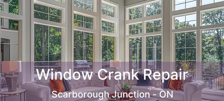  Window Crank Repair Scarborough Junction - ON