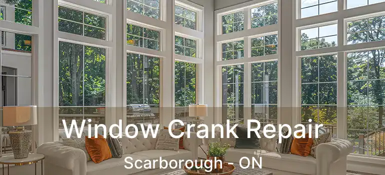  Window Crank Repair Scarborough - ON