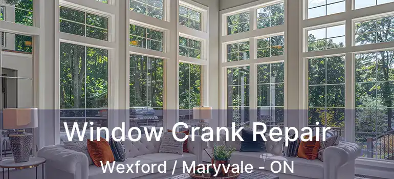  Window Crank Repair Wexford / Maryvale - ON