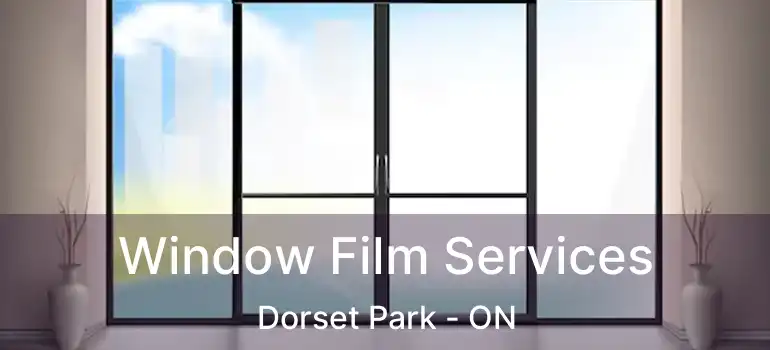  Window Film Services Dorset Park - ON
