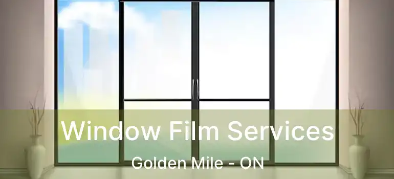  Window Film Services Golden Mile - ON