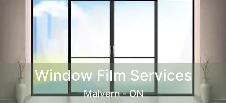  Window Film Services Malvern - ON