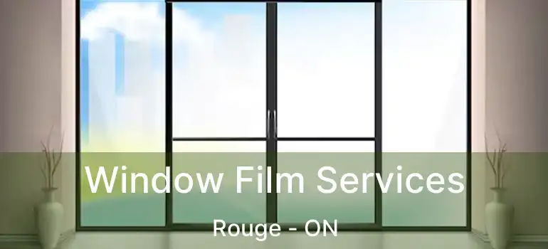  Window Film Services Rouge - ON