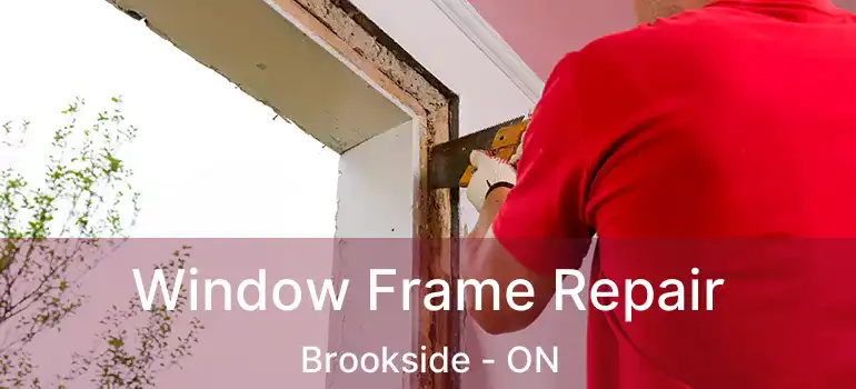  Window Frame Repair Brookside - ON