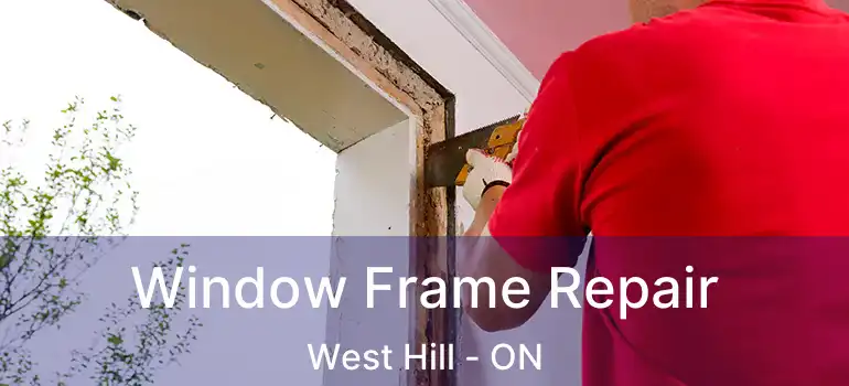  Window Frame Repair West Hill - ON