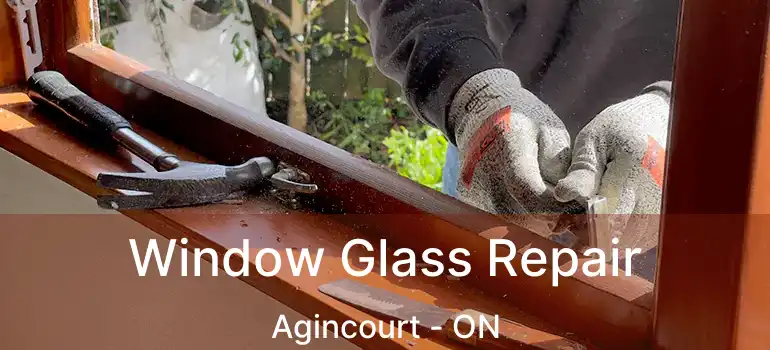  Window Glass Repair Agincourt - ON