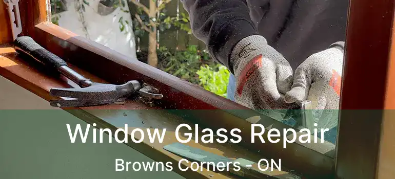  Window Glass Repair Browns Corners - ON
