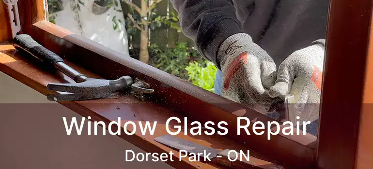  Window Glass Repair Dorset Park - ON