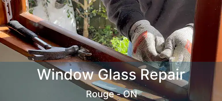  Window Glass Repair Rouge - ON