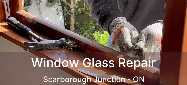  Window Glass Repair Scarborough Junction - ON