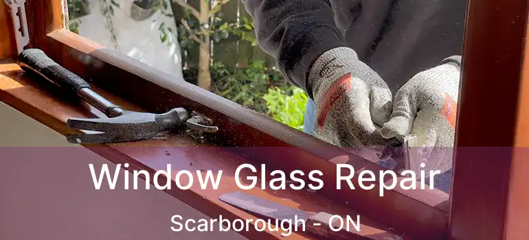  Window Glass Repair Scarborough - ON
