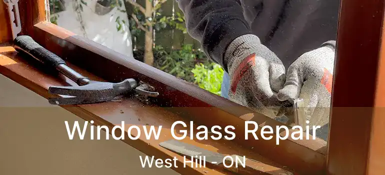  Window Glass Repair West Hill - ON