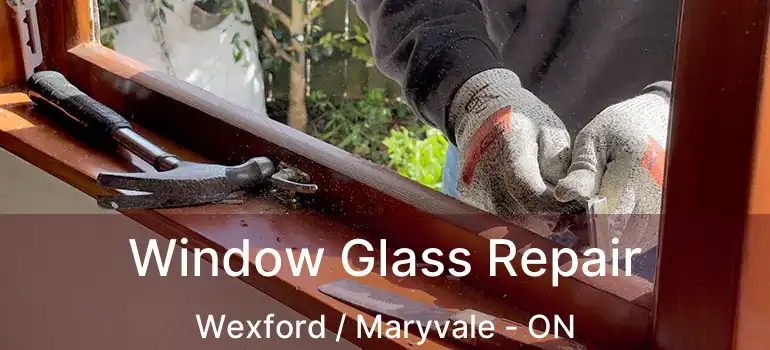  Window Glass Repair Wexford / Maryvale - ON
