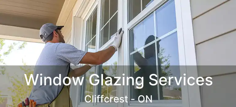  Window Glazing Services Cliffcrest - ON