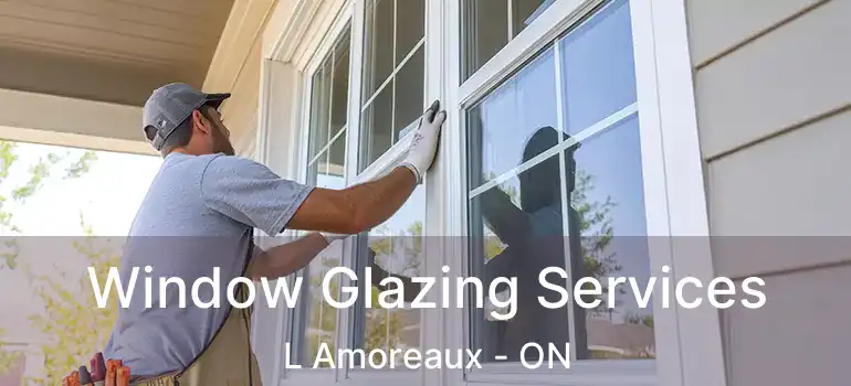 Window Glazing Services L Amoreaux - ON