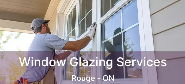  Window Glazing Services Rouge - ON