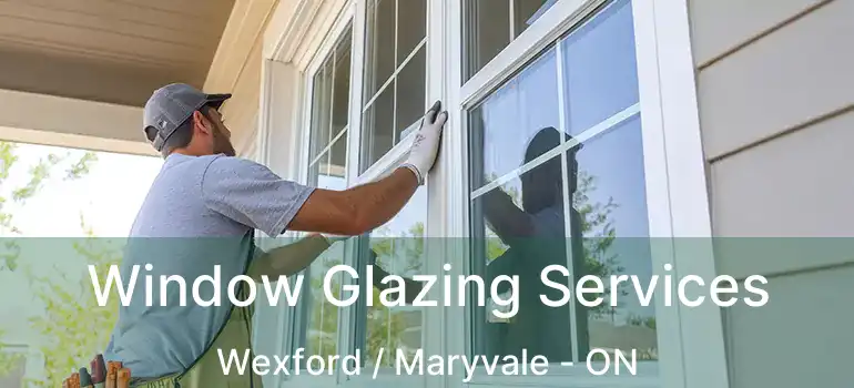  Window Glazing Services Wexford / Maryvale - ON