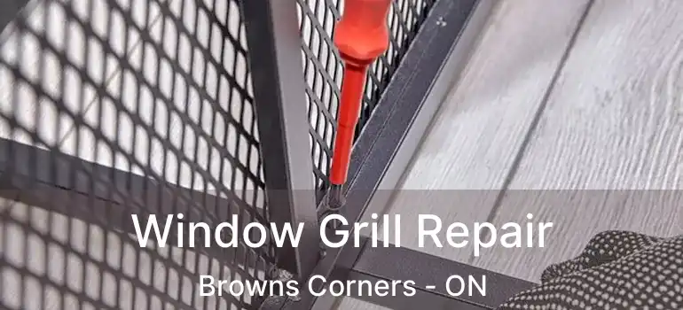 Window Grill Repair Browns Corners - ON