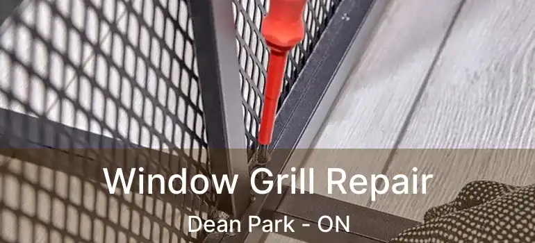  Window Grill Repair Dean Park - ON