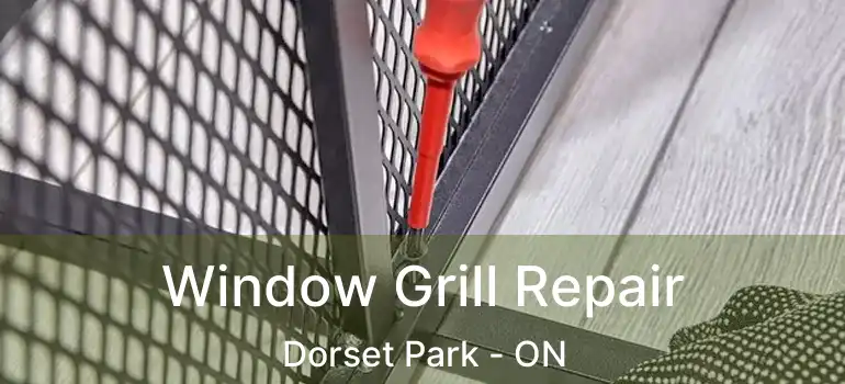  Window Grill Repair Dorset Park - ON