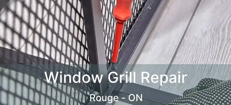 Window Grill Repair Rouge - ON