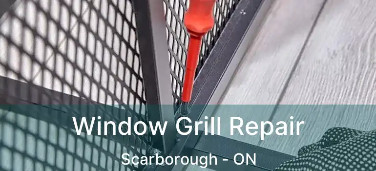  Window Grill Repair Scarborough - ON