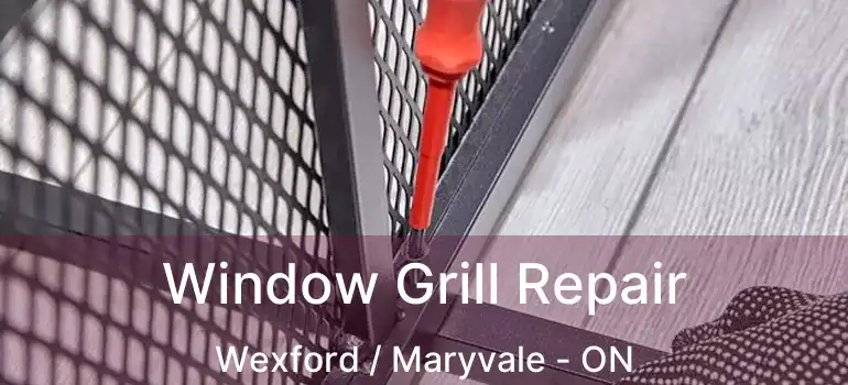  Window Grill Repair Wexford / Maryvale - ON