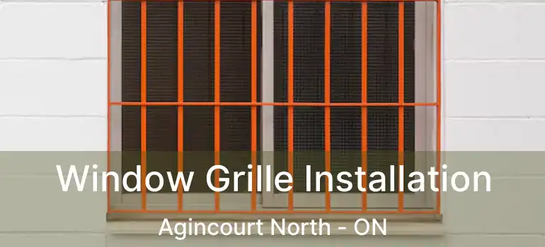  Window Grille Installation Agincourt North - ON