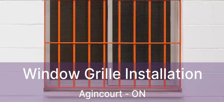  Window Grille Installation Agincourt - ON