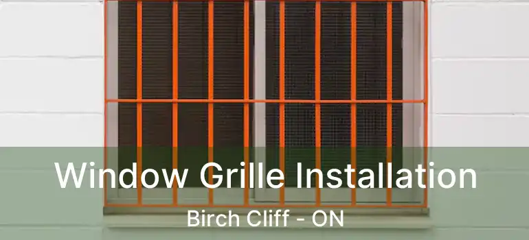  Window Grille Installation Birch Cliff - ON