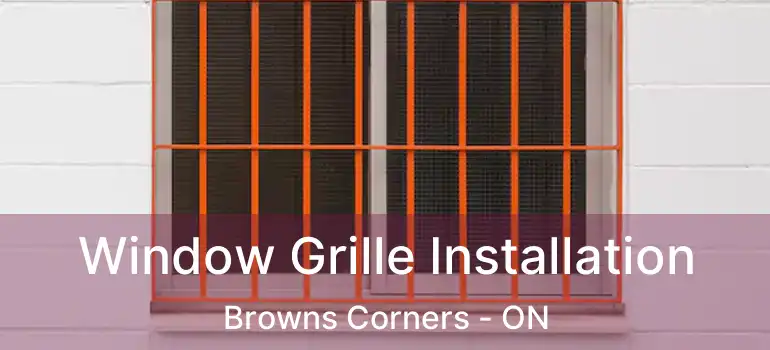 Window Grille Installation Browns Corners - ON