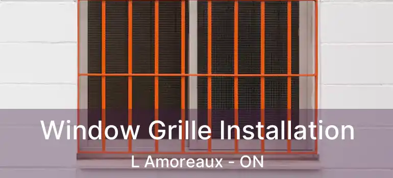 Window Grille Installation L Amoreaux - ON