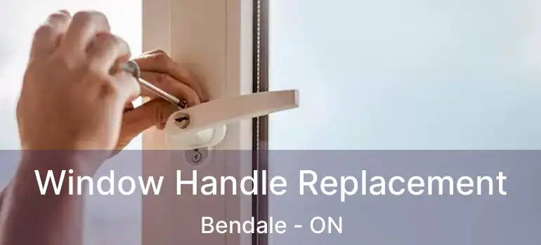  Window Handle Replacement Bendale - ON