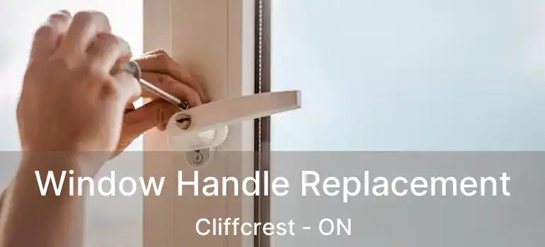  Window Handle Replacement Cliffcrest - ON