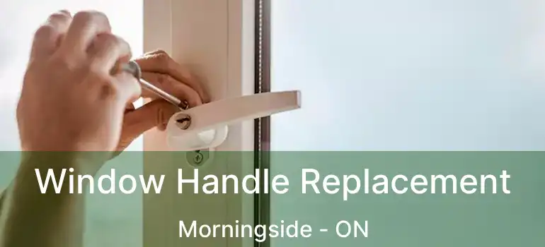  Window Handle Replacement Morningside - ON