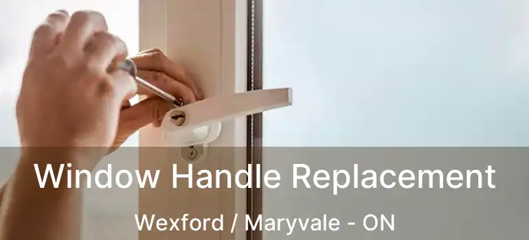  Window Handle Replacement Wexford / Maryvale - ON