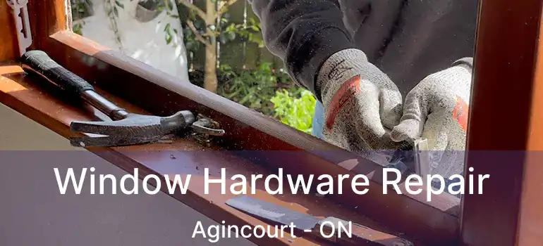  Window Hardware Repair Agincourt - ON