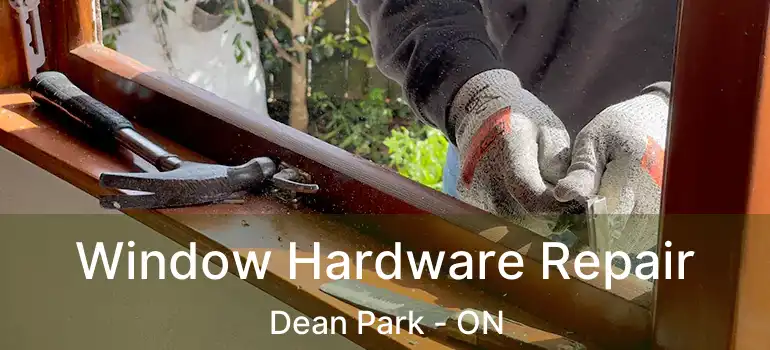  Window Hardware Repair Dean Park - ON