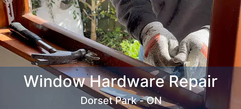  Window Hardware Repair Dorset Park - ON