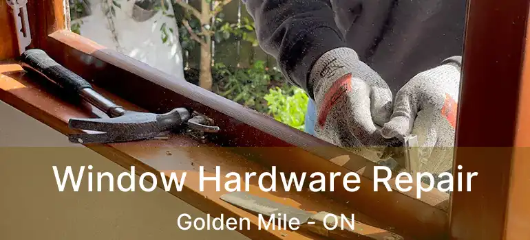  Window Hardware Repair Golden Mile - ON