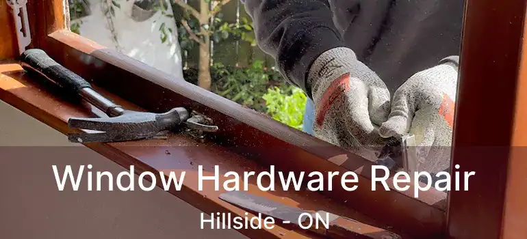  Window Hardware Repair Hillside - ON