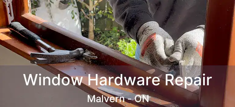  Window Hardware Repair Malvern - ON