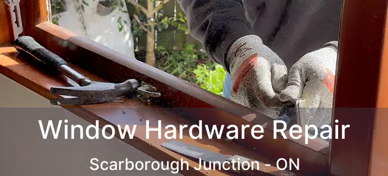  Window Hardware Repair Scarborough Junction - ON