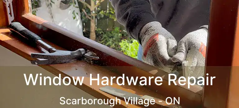  Window Hardware Repair Scarborough Village - ON