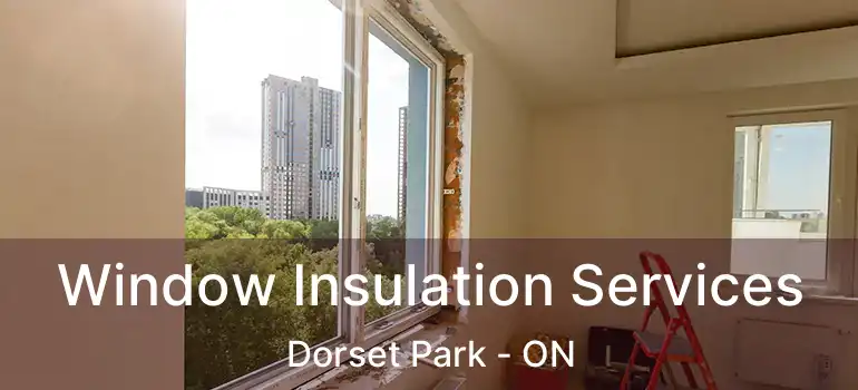  Window Insulation Services Dorset Park - ON