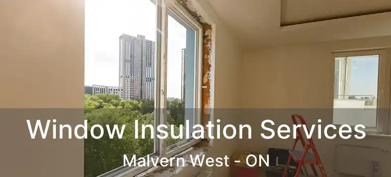  Window Insulation Services Malvern West - ON