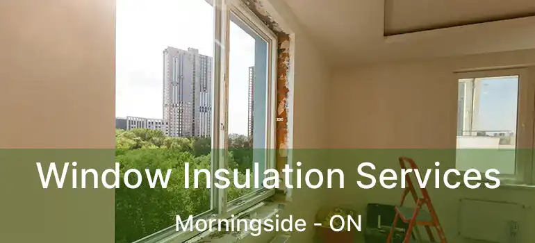  Window Insulation Services Morningside - ON